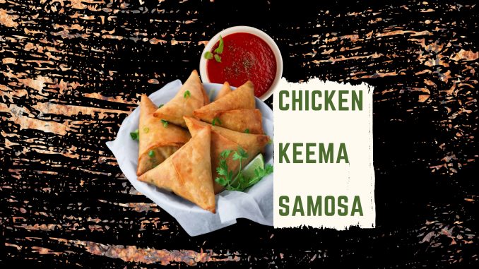 Chicken Keema Samosas